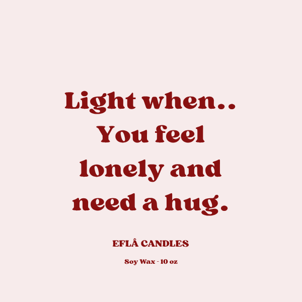 “Light When You Feel Lonely & Need a Hug” – Comforting Soy Candle | Self-Soothing Gift | Choose Scent & Jar