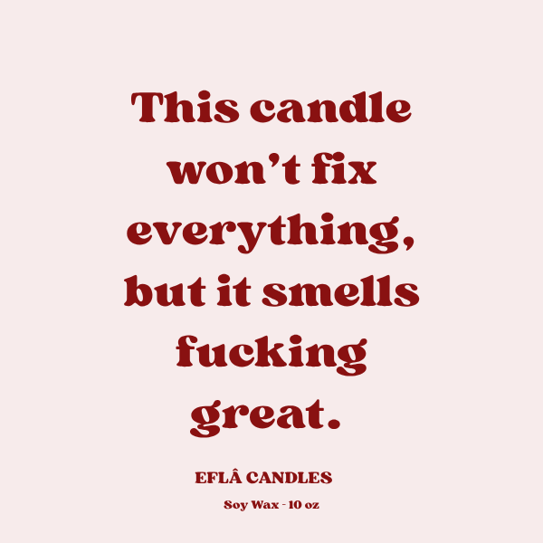 “This Candle Won’t Fix Everything, But It Smells F*cking Great” – Aesthetic Soy Candle | Choose Your Scent & Jar