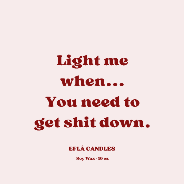 “Light Me When You Need to Get Sh*t Done” – Motivational Scented Soy Candle | Custom Jar & Fragrance
